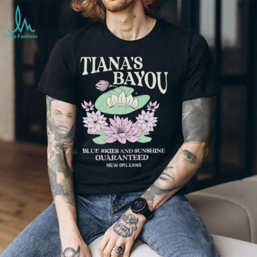 Tiana’s Bayou blue skies and sunshine guaranteed shirt
