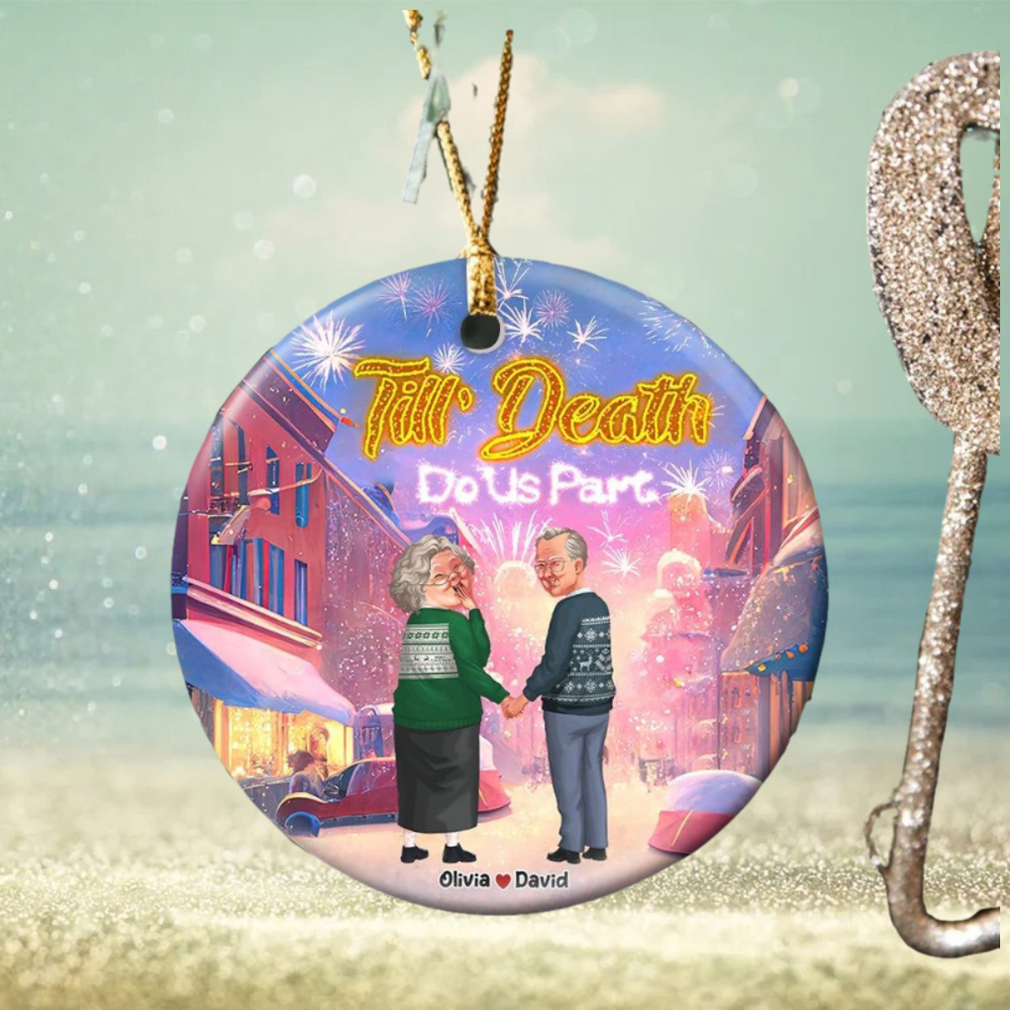 Til’ Death Do Us Part Personalized Funny Old Couple Ornament, Christmas Gift Til’ Death Do Us Part Personalized Funny Old Couple Ornament, Christmas Gift