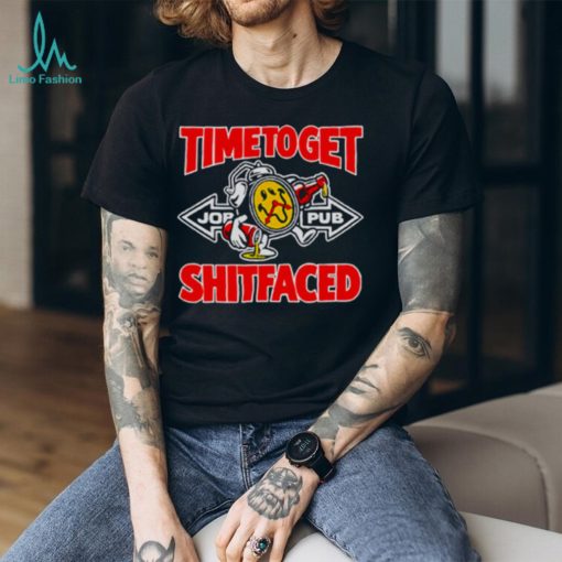 Timetoget shitfaced shirt