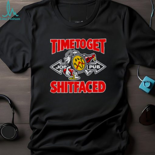 Timetoget shitfaced shirt