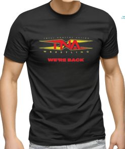Tna Wrestling We’re Back New shirt