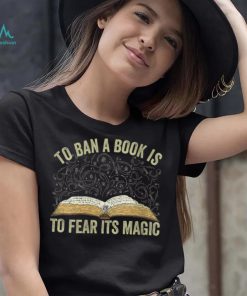 To Ban A Book Is To Fear Its Magic funny Quote To Ban A Book V Neck T Shirt