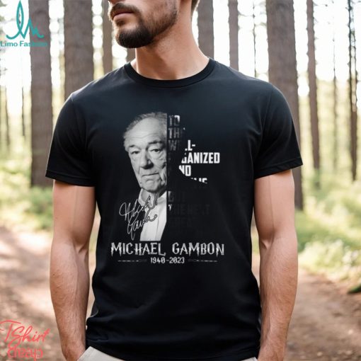 To The Well Organized Mind, Death Is But The Next Great Adventure Michael Gambon Unisex T Shirt