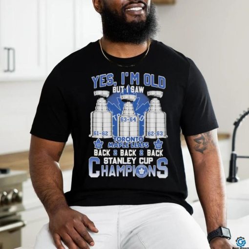 Toronto Maple Leafs Yes ‘I’m old but I saw back 2 back 2 back Super Bowl Champions Shirt