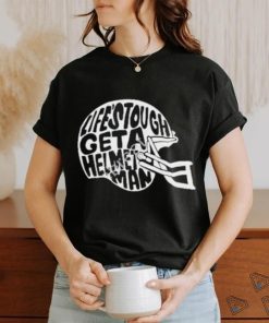 Tpusa Life’s Tough Get A Helmet Man shirt