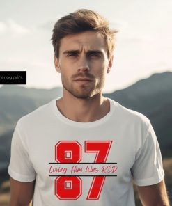 Travis Kelce 87 Loving Him Was Red shirt