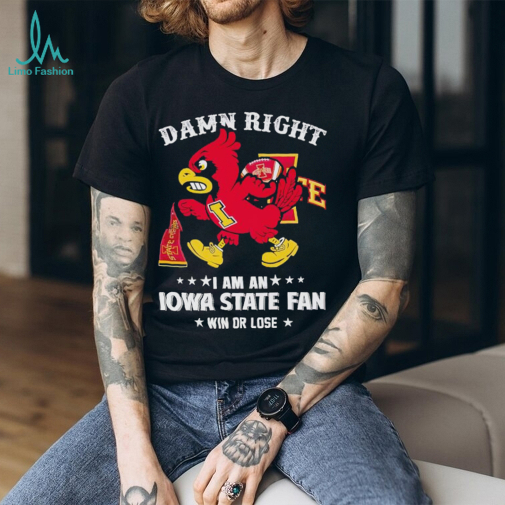 Trending Cy the Cardinal damn right I am a Iowa State fan win or lose shirt Trending Cy the Cardinal damn right I am a Iowa State fan win or lose shirt