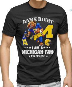 Trending Michigan Wolverines mascot damn right I am a Michigan fan win or lose shirt