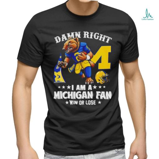 Trending Michigan Wolverines mascot damn right I am a Michigan fan win or lose shirt