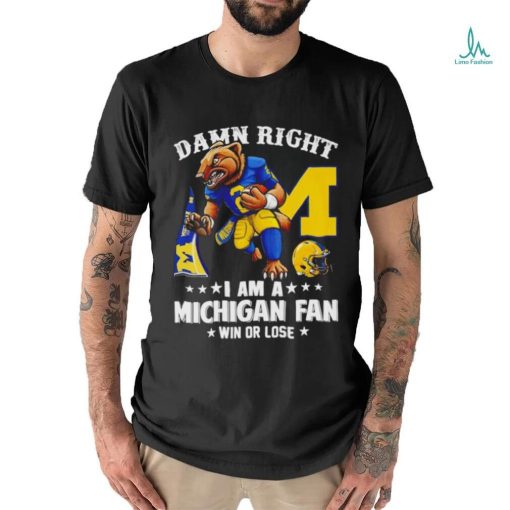 Trending Michigan Wolverines mascot damn right I am a Michigan fan win or lose shirt