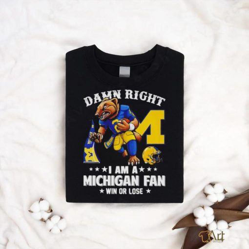 Trending Michigan Wolverines mascot damn right I am a Michigan fan win or lose shirt