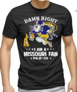 Truman the Tiger damn right I am a Missouri fan win or lose shirt