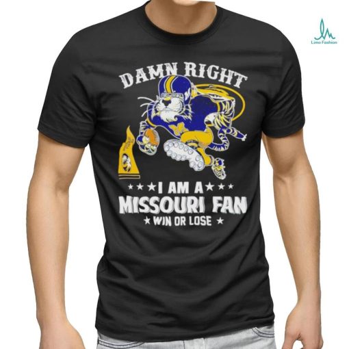 Truman the Tiger damn right I am a Missouri fan win or lose shirt