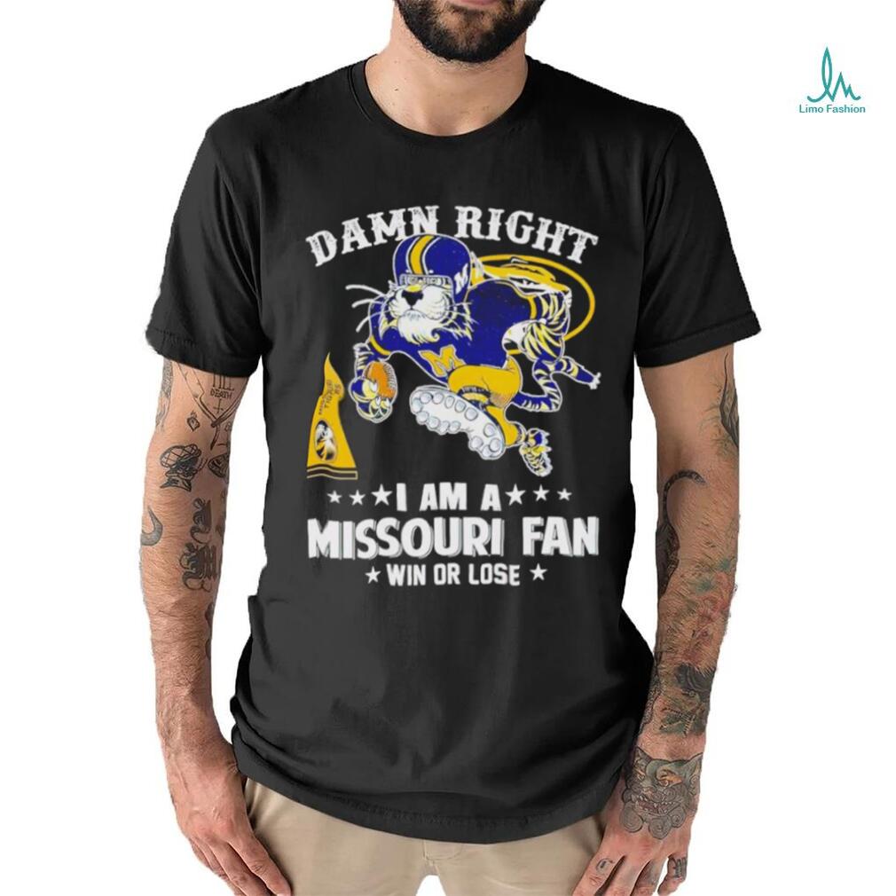 Truman the Tiger damn right I am a Missouri fan win or lose shirt Truman the Tiger damn right I am a Missouri fan win or lose shirt