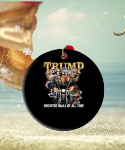 Trump Greatest Rally Of All Time Ornament