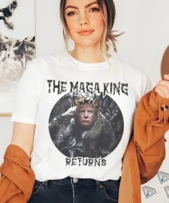 Trump The Maga King Returns T shirt