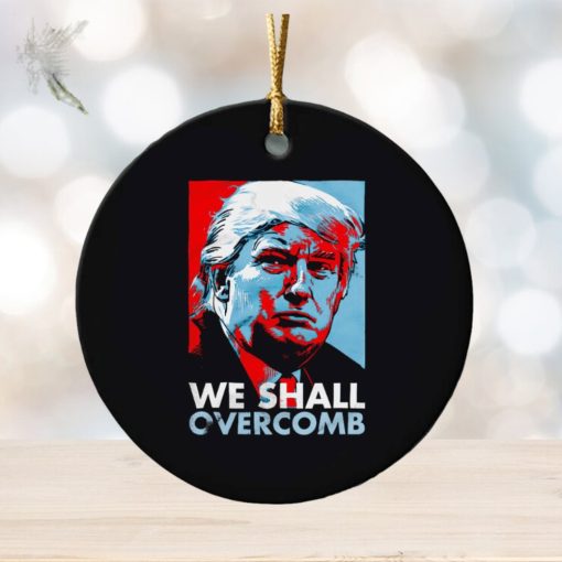Trump we shall overcomb ornament