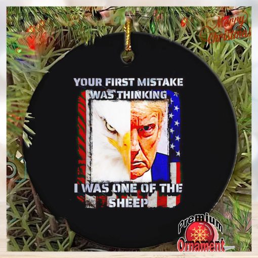 Trump your first mistake was thinking I was one of the sheep ornament