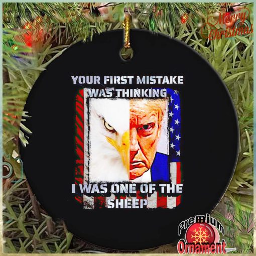 Trump your first mistake was thinking I was one of the sheep ornament