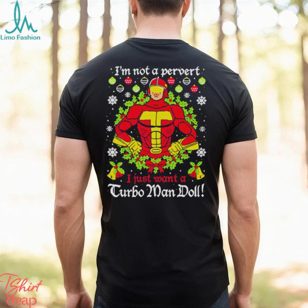 Turbo Man Doll I’m not a pervert Christmas shirt