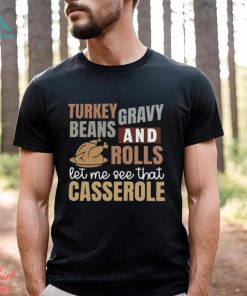 Turkey Gravy Beans And Rolls Let Me See That Casserole Sweatshirt, Cute Thanksgiving Shirt, Thanksgiving Sweatshirt, Fall Sweatshirt,Thanksgiving Gift