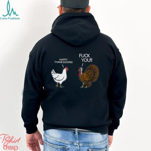 Turkey Happy Thanksgiving Fuck You T Shirt Sarcastic Funny Humor Saying Mens Thanksgiving Shirt