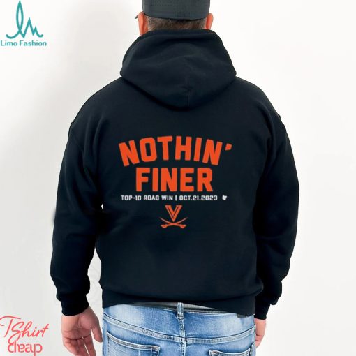 UVA football nothin’ finer top 10 road win oct21 2023 shirt