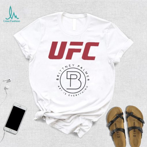 Ufc Brittney Palmer Art Is Everything shirt