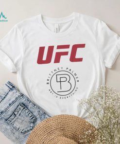 Ufc Brittney Palmer Art Is Everything shirt