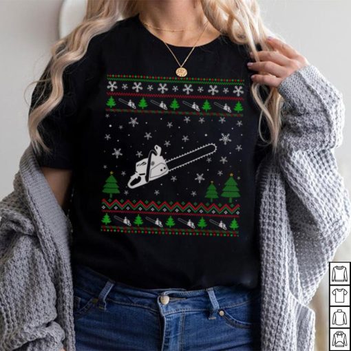 Ugly Christmas Sweater for Chainsaw Lovers Funny Ugly T Shirt