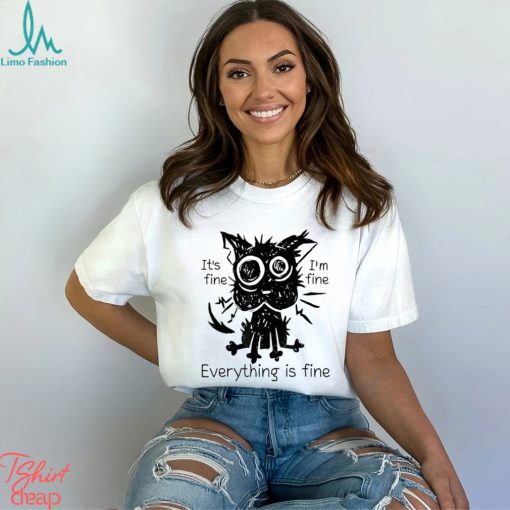 Ugly cat it’s fine i’m fine everything is fine shirt