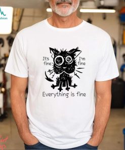 Ugly cat it’s fine i’m fine everything is fine shirt