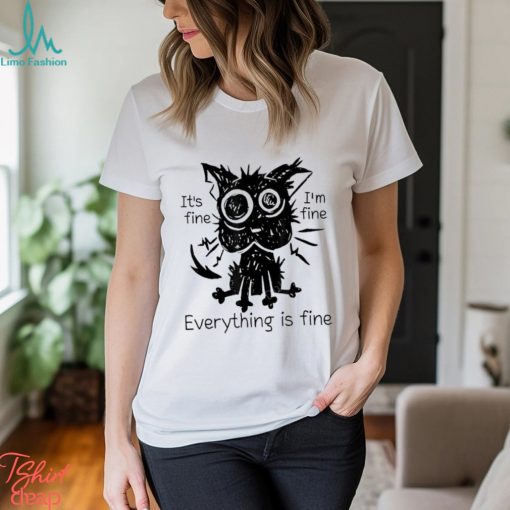 Ugly cat it’s fine i’m fine everything is fine shirt