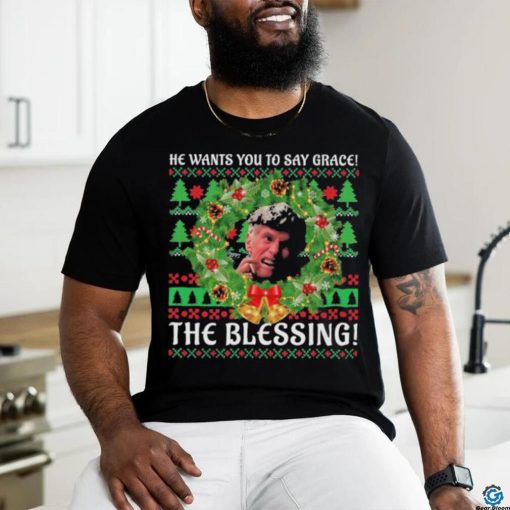 Uncle Lewis He Want You To Say Grace The Blessing Ugly Christmas Shirt