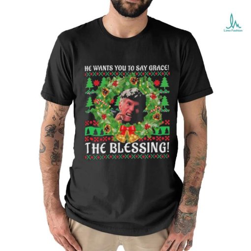 Uncle Lewis He Want You To Say Grace The Blessing Ugly Christmas Shirt