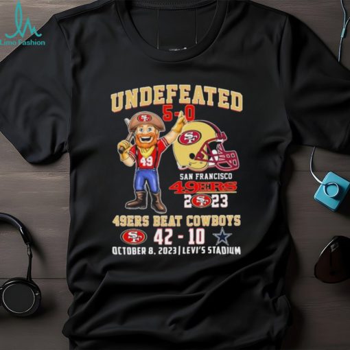 Undefeated 5 0 San Francisco 49ers Beat Dallas Cowboys 42 10 Shirt