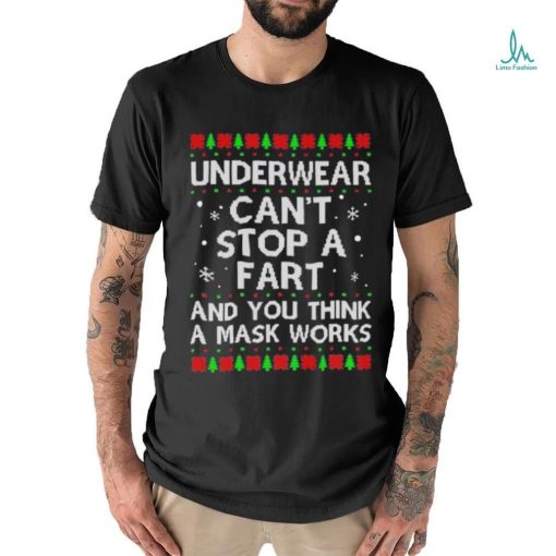 Underwear can’t stop a fart and you think a mask works christmas sweater