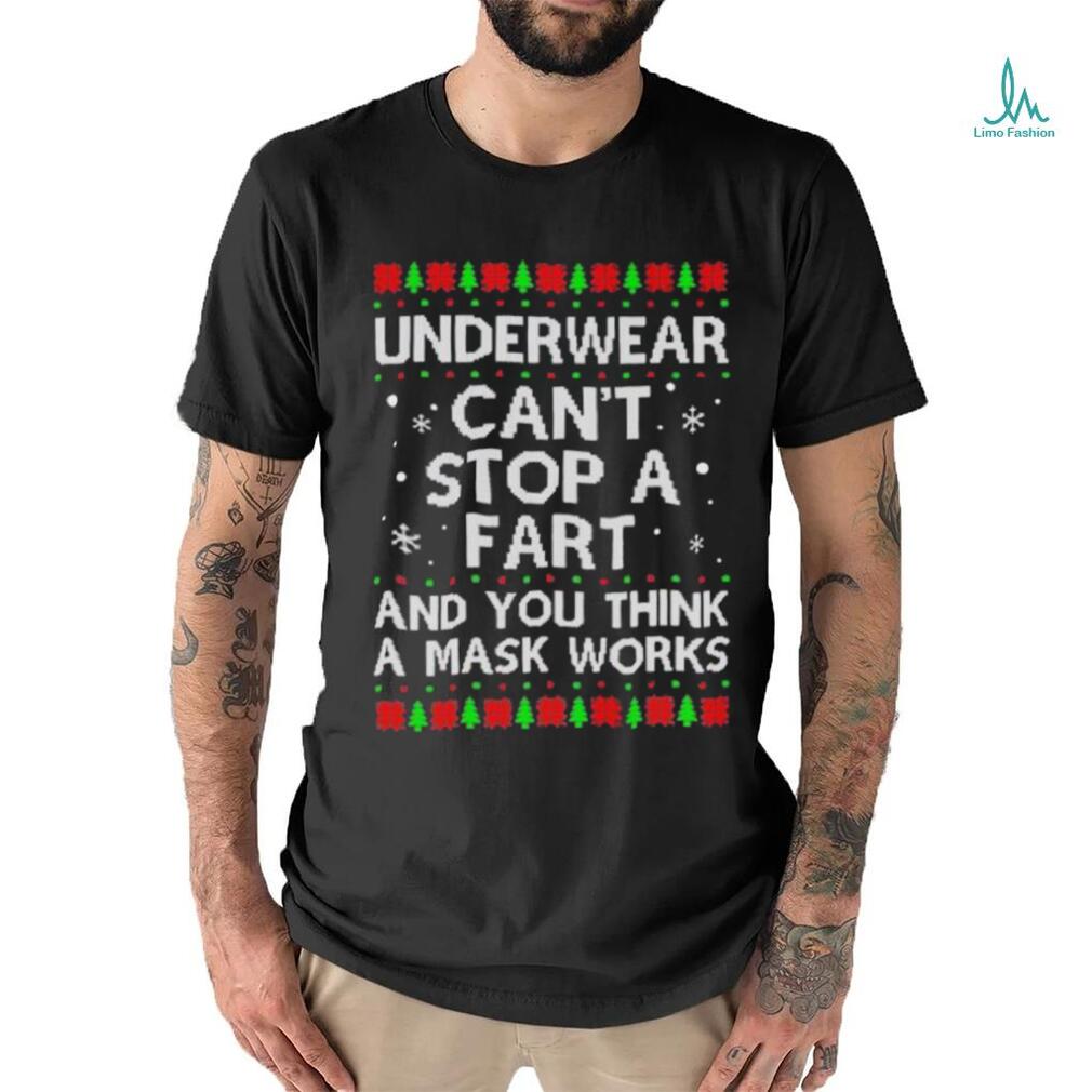 Underwear can't stop a fart and you think a mask works christmas