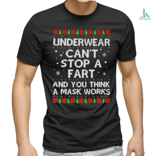 Underwear can’t stop a fart and you think a mask works christmas sweater