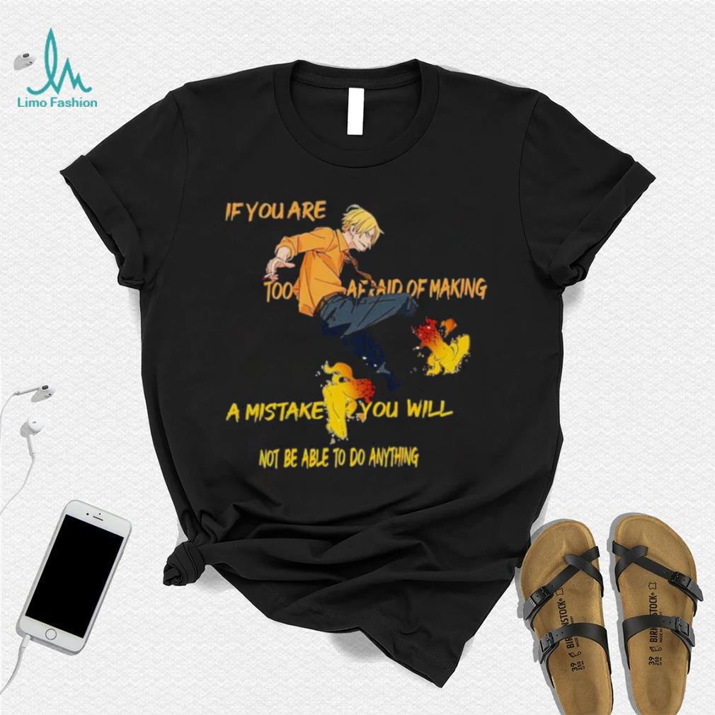 Vinsmoke Sanji if you are too afraid of making shirt Vinsmoke Sanji if you are too afraid of making shirt