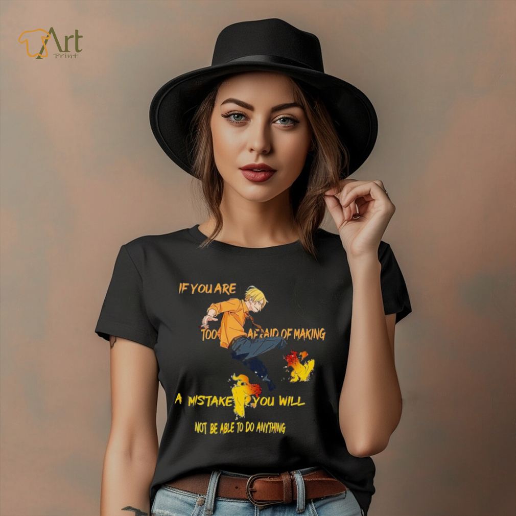 Vinsmoke Sanji if you are too afraid of making shirt Vinsmoke Sanji if you are too afraid of making shirt