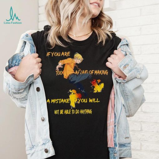 Vinsmoke Sanji if you are too afraid of making shirt