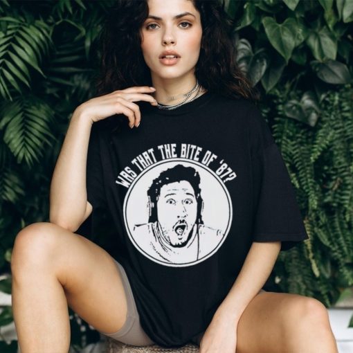 Was that the bite of ’87 shirt