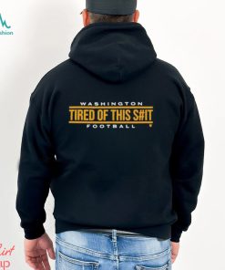 Washington Football Tired Of This Shit shirt