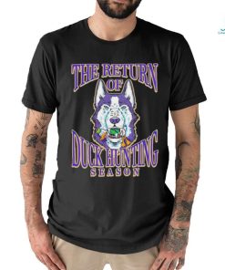 Washington Huskies the return of Duck hunting season shirt