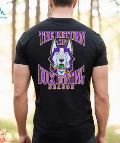 Washington Huskies win Oregon Ducks the return of duck hunting season shirt