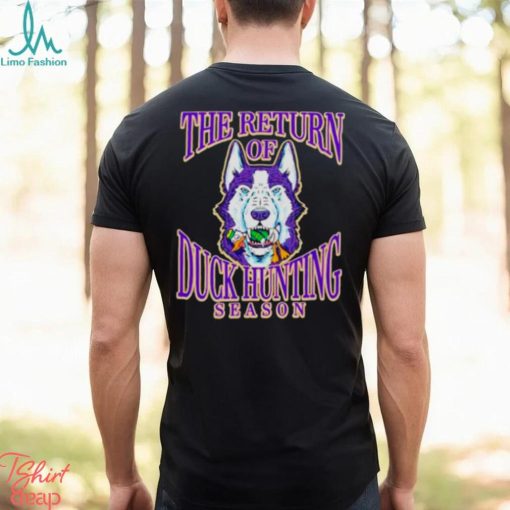 Washington Huskies win Oregon Ducks the return of duck hunting season shirt