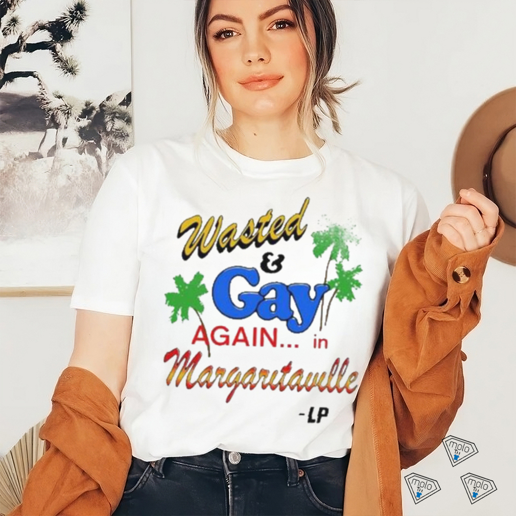 Wasted And Gay Again In Margaritaville shirt Wasted And Gay Again In Margaritaville shirt
