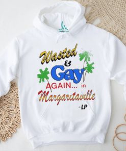 Wasted And Gay Again In Margaritaville shirt, hoodie, sweater, long sleeve and tank top Wasted And Gay Again In Margaritaville shirt