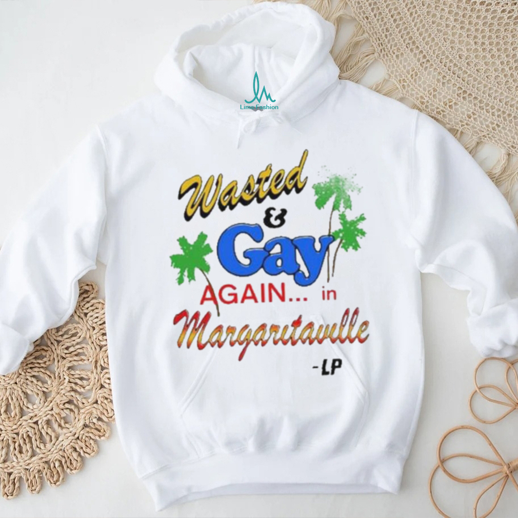 Wasted And Gay Again In Margaritaville shirt Wasted And Gay Again In Margaritaville shirt